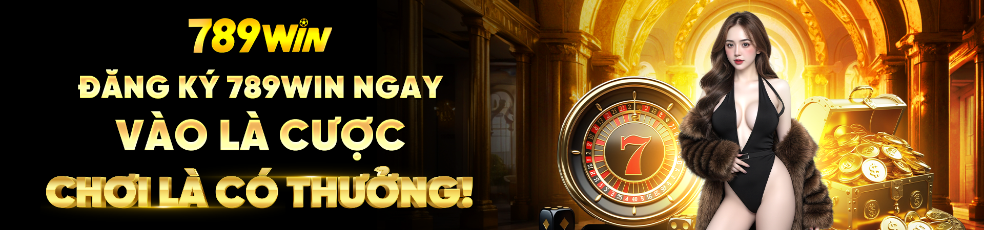 Banner 789Win vào là chơi cược là có thưởng
