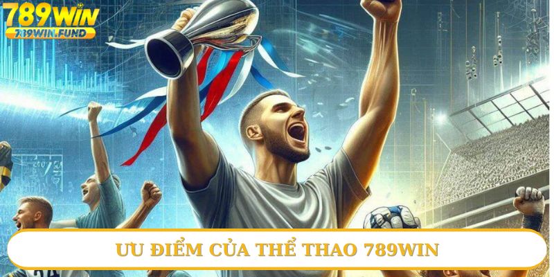 Các điểm mạnh của thể thao 789win