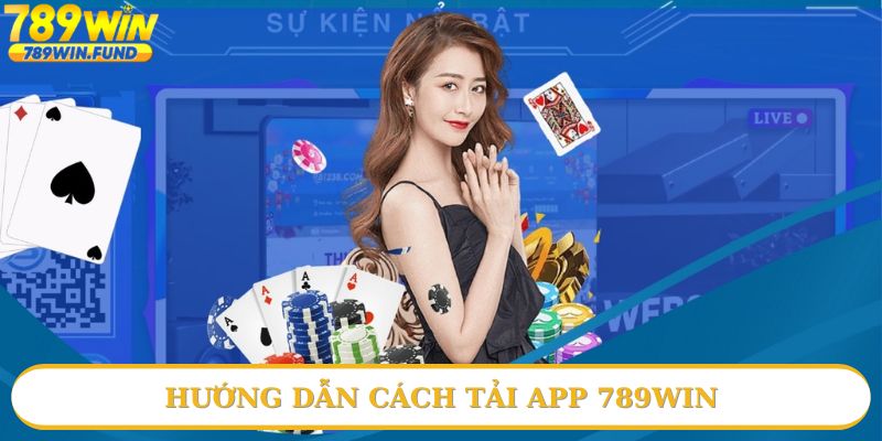Khám phá về cách tải app 789win