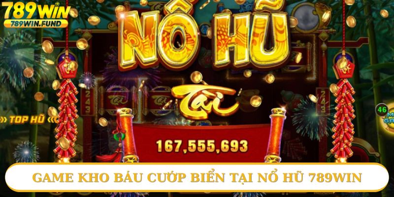 Kho báu cướp biển trong nổ hũ 789win