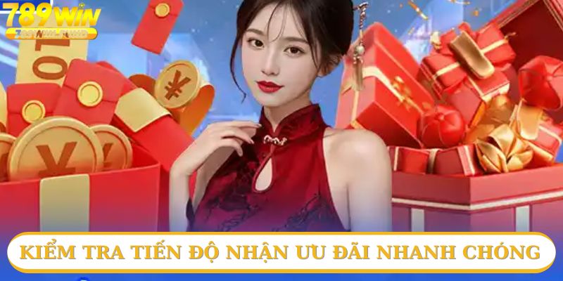 Kiểm tra tiến độ nhận ưu đãi nhanh chóng