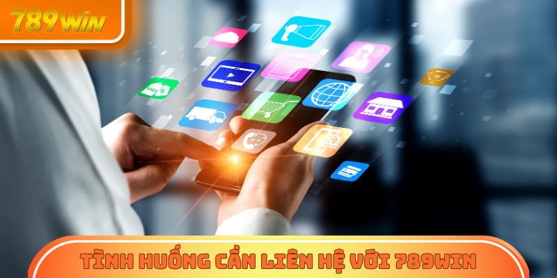 Những tình huống quan trọng cần liên hệ với 789Win nhanh chóng