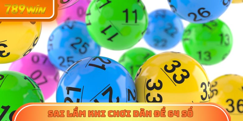 Sai lầm cần tránh khi chơi dàn đề 64 số