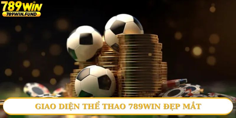 Thể thao 789win có giao diện siêu chất lượng