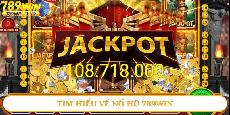 Thông tin sơ lược về nổ hũ 789win