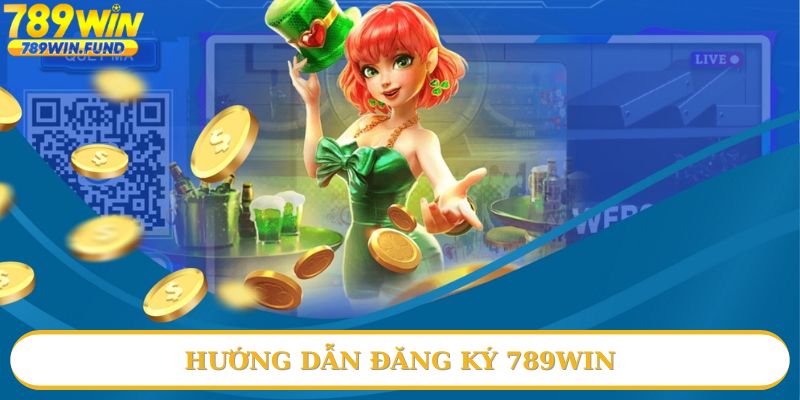 Tìm hiểu về cách đăng ký 789win