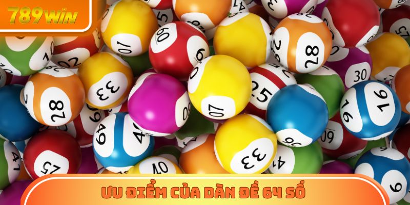 Ưu điểm của dàn đề 64 số