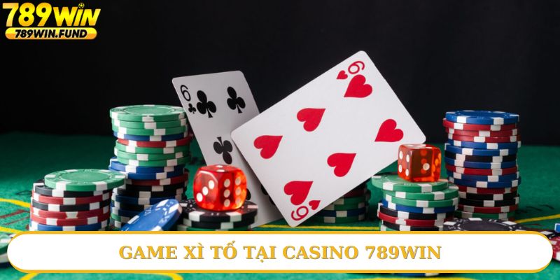 Xì Tố đặc sắc tại Casino 789win